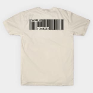 You Are Not a Commodity T-Shirt